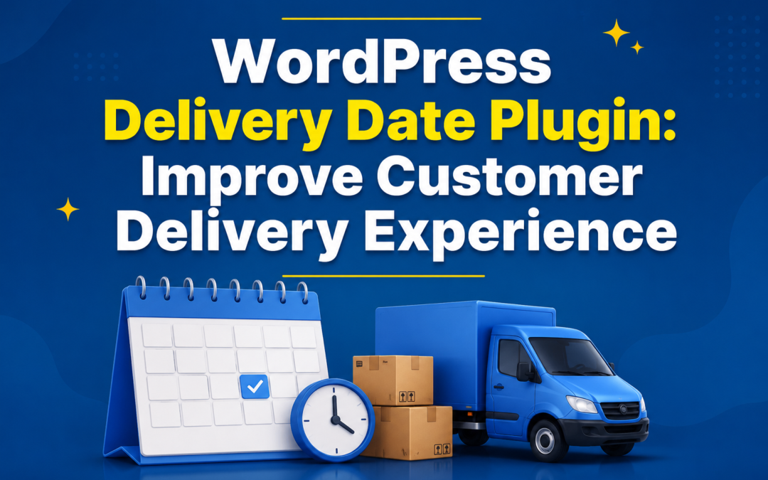WordPress Delivery Date Plugin: Improve Customer Delivery Experience